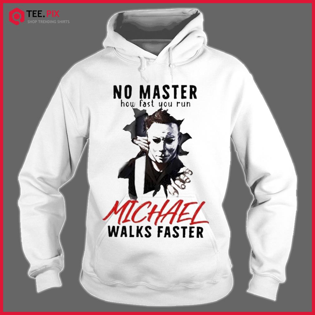 MICHAEL MYERS No Matter How Fast You Run Shirt