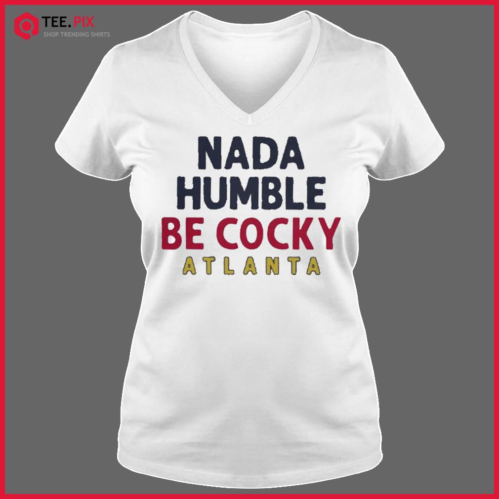 Guillermo Heredia Nada Humble be Cocky Atlanta shirt, hoodie, sweater, long  sleeve and tank top