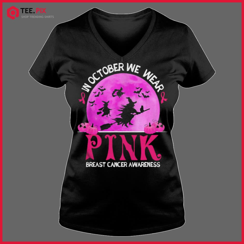 IN OCTOBER WE WEAR PINK BREAST CANCER AWARENESS FUNNY WITCH SHIRT