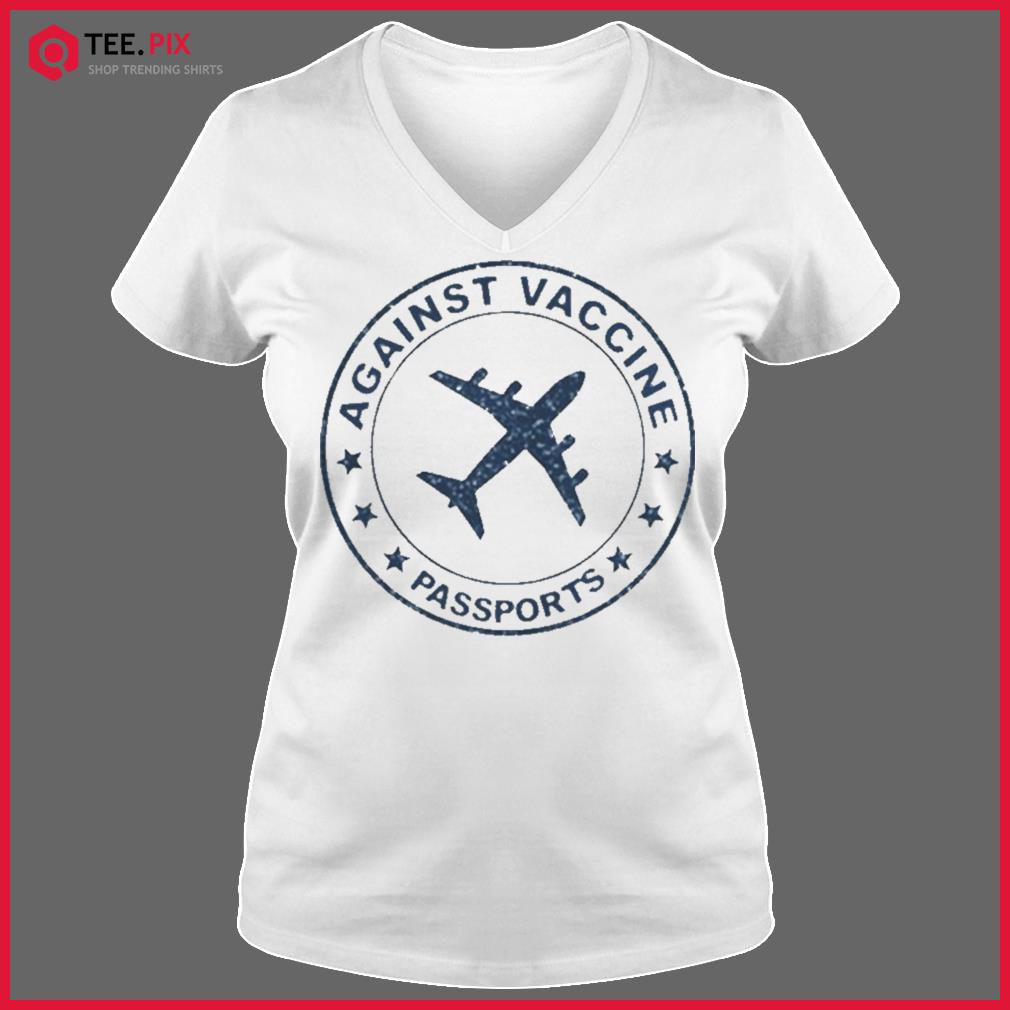 against vaccine passports shirt teespix shop trending shirts and hoodies against vaccine passports shirt teespix shop trending shirts and hoodies