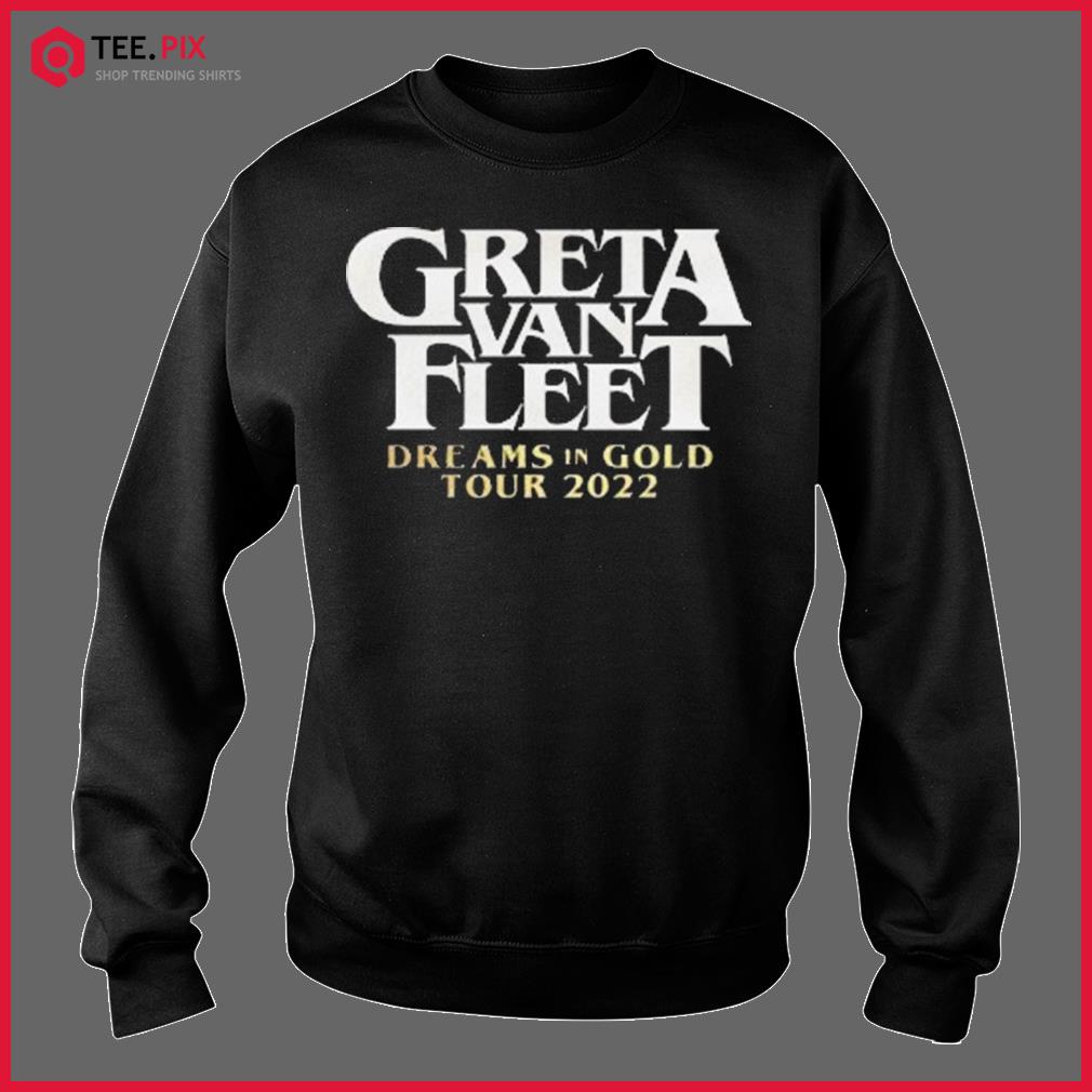 Dreams In Gold Tour 2022 Shirt Greta Van Fleet Shirt Dreams In Gold Shirt