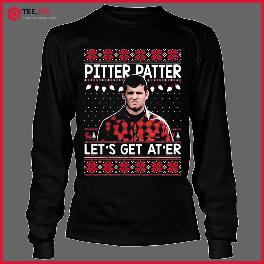 pitter patter let's get at er shirt