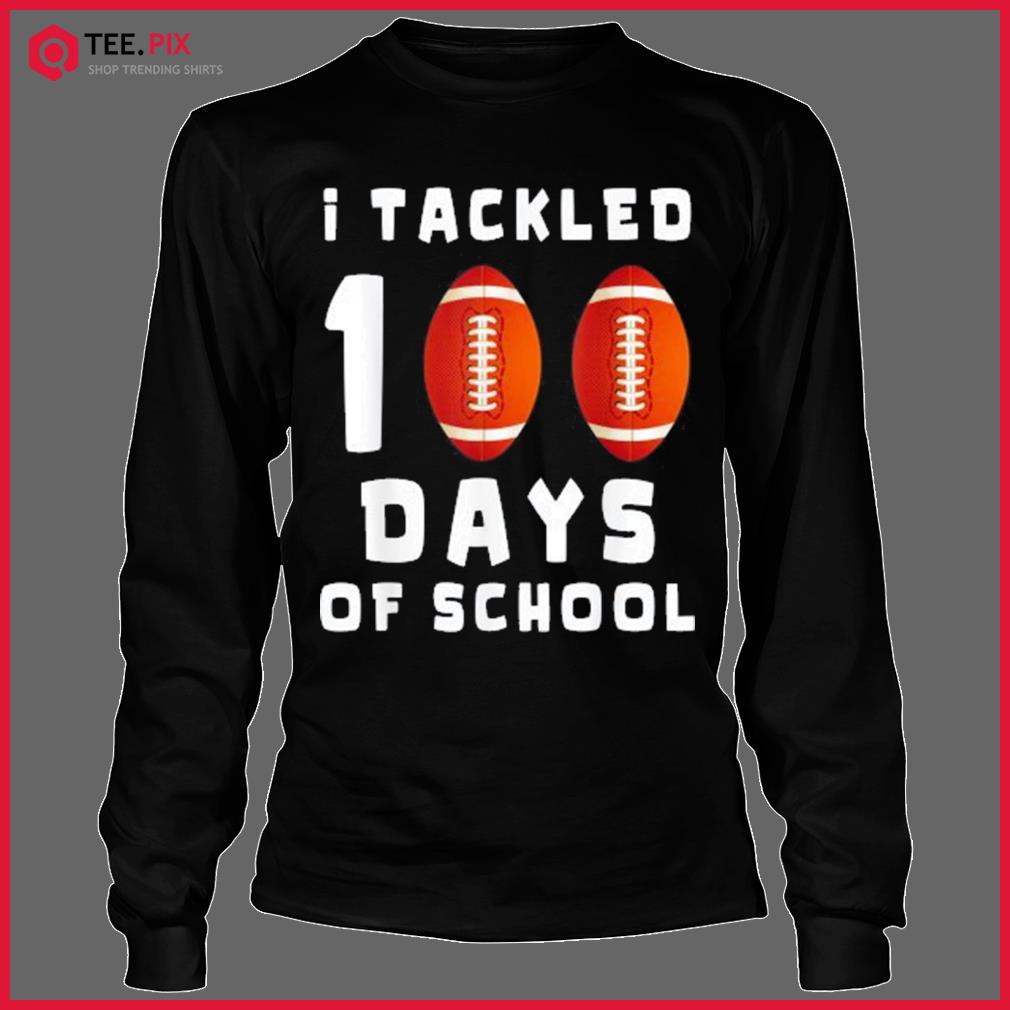 I Tackled 100 Days of School American Football T-Shirt, hoodie, sweater,  long sleeve and tank top