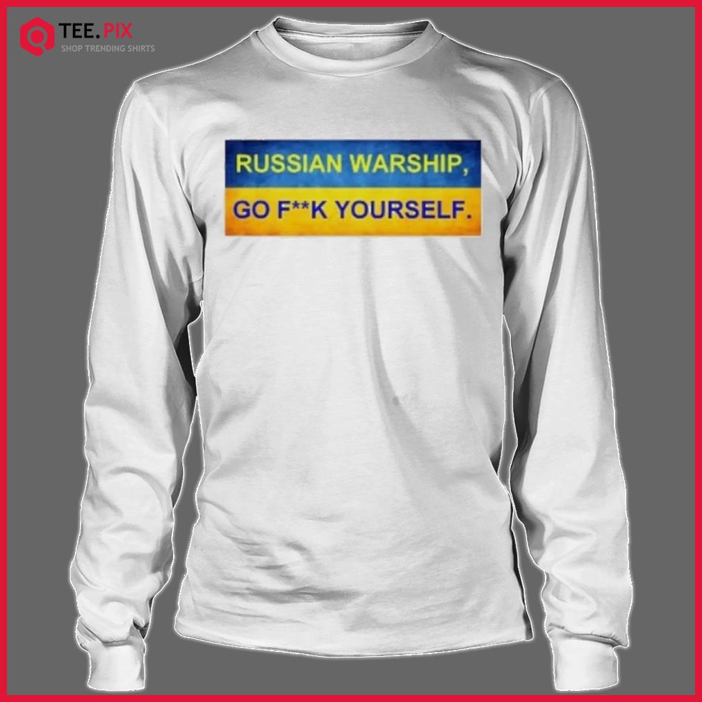 2022 Russian Warship Go F Yourself Shirt - Teespix - Shop Trending t