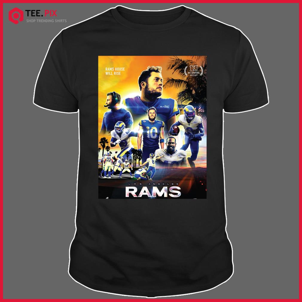 Rams House Will Rise Super Bowl LVI Champions 2022 Shirt - Teespix - Store  Fashion LLC