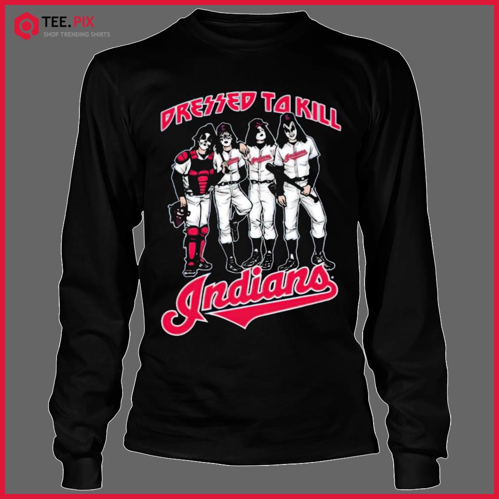 Cleveland Indians dressed to kill Indians shirt, hoodie, sweater, long  sleeve and tank top