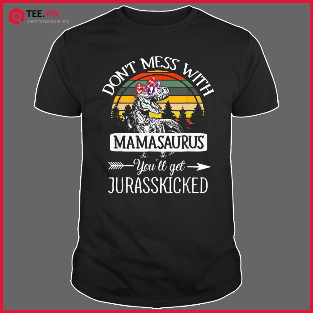 Don't Mess With Mamasaurus Youll Get Jurasskicked Mother's Day Mug - B