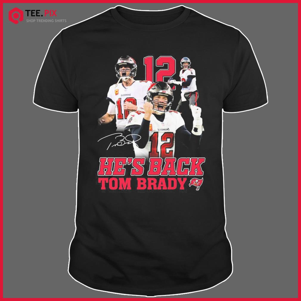 He's Back Tom Brady Tampa Bay Buccaneers Signatures Shirt, hoodie, sweater,  long sleeve and tank top