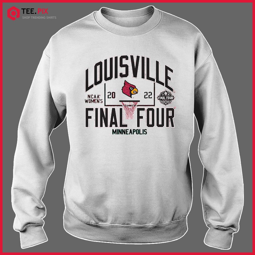 2022 NCAA Women's Final Four Louisville Cardinals shirt, hoodie, sweater,  long sleeve and tank top