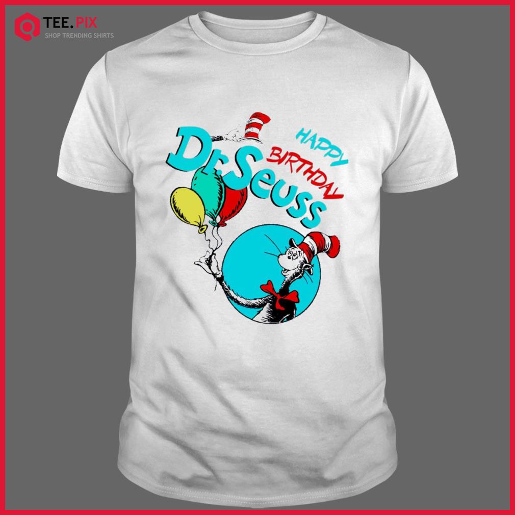 happy birthday dr seuss t shirt