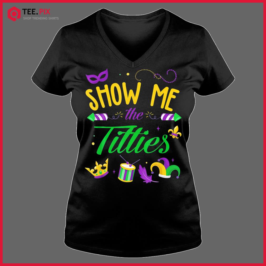 Show Me The Titties Mardi Gras Shirt - Teespix - Store Fashion LLC