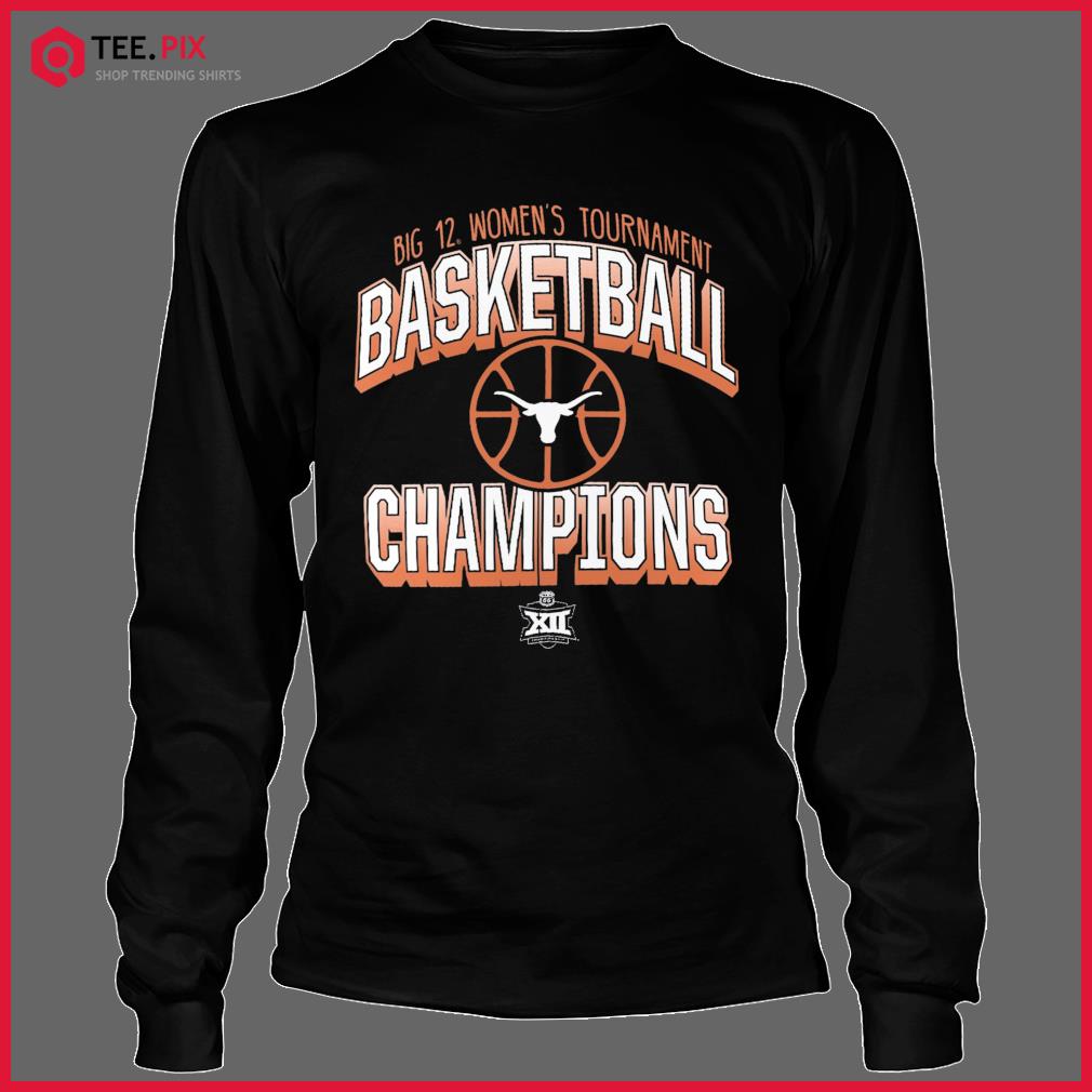 Texas Longhorns 2022 Big 12 Women's Basketball Conference Tournament  Champions shirt - Teespix - Store Fashion LLC