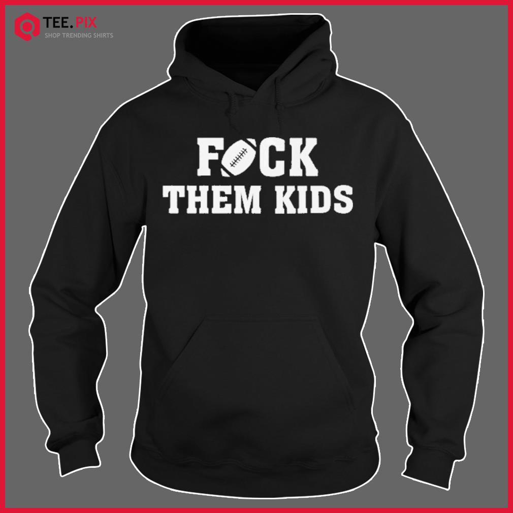 Tom brady is back fuck them kids shirt, hoodie, longsleeve tee, sweater