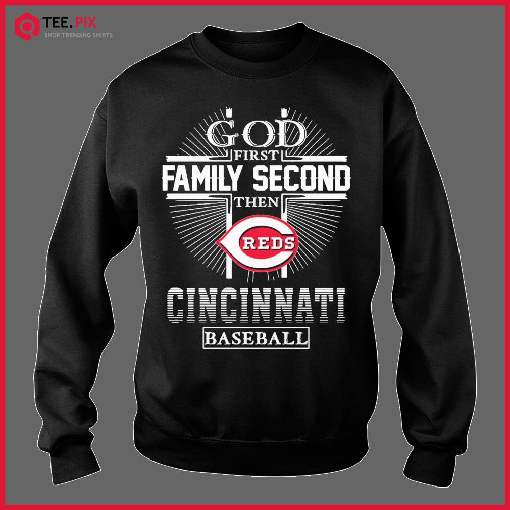 Official god First Family Second Then Cincinnati Reds Baseball T