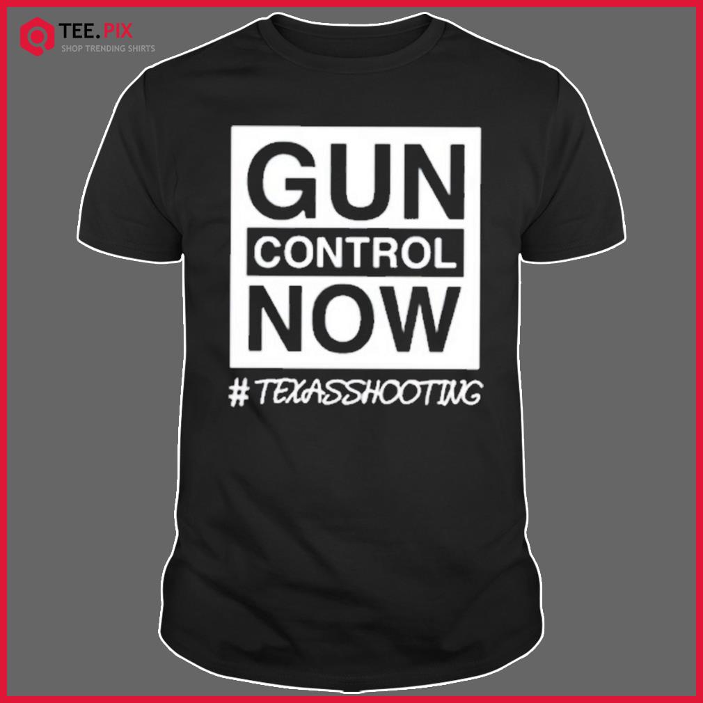 Gun control now Texas shooting shirt, hoodie, sweater, long sleeve and tank  top