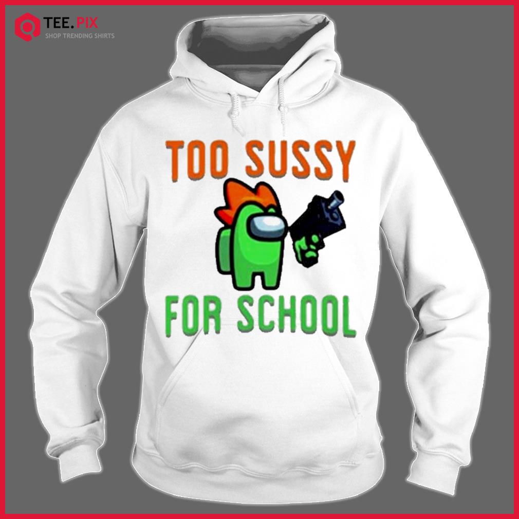 Among Us Funny Too Sussy For School Unisex T-Shirt - REVER LAVIE