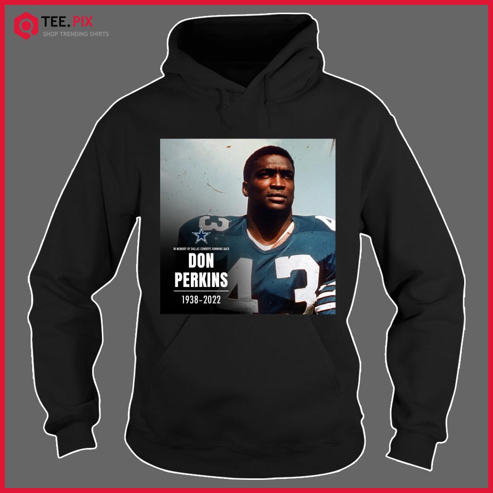 In Memory Of Dallas Cowboys Don Perkins 1938-2022 Shirt, hoodie, sweater,  long sleeve and tank top