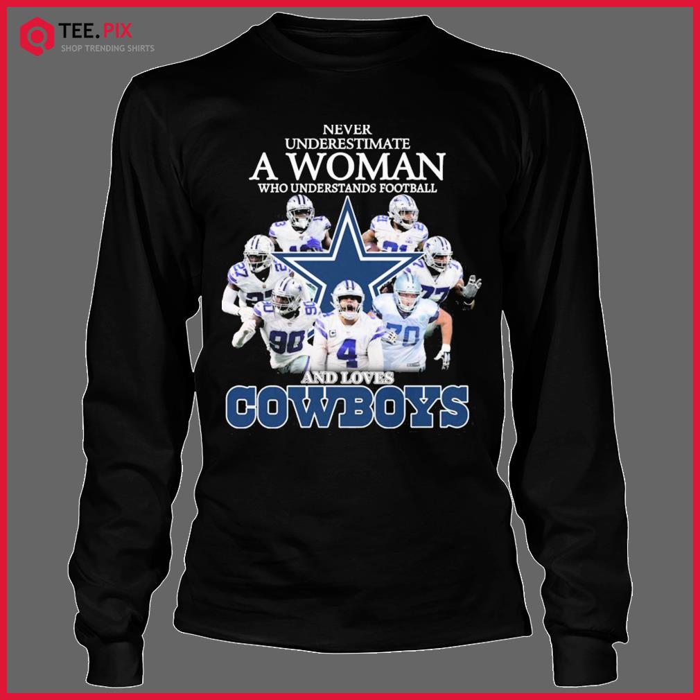 Dallas Cowboys Never Underestimate A Who Man Who Understands Football And  Loves Cowboys Shirt, hoodie, sweater, long sleeve and tank top