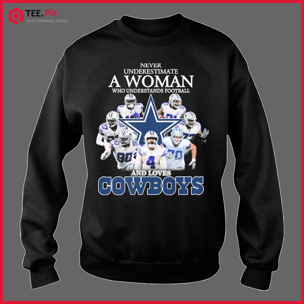 Dallas Cowboys Never Underestimate A Who Man Who Understands Football And  Loves Cowboys Shirt, hoodie, sweater, long sleeve and tank top