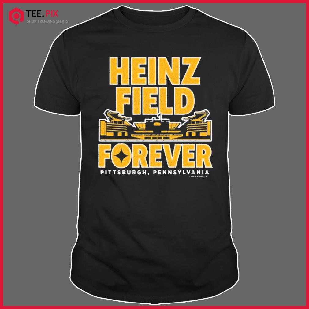 Heinz Field Forever for Pittsburgh Football Fans Shirt, hoodie, sweater,  long sleeve and tank top