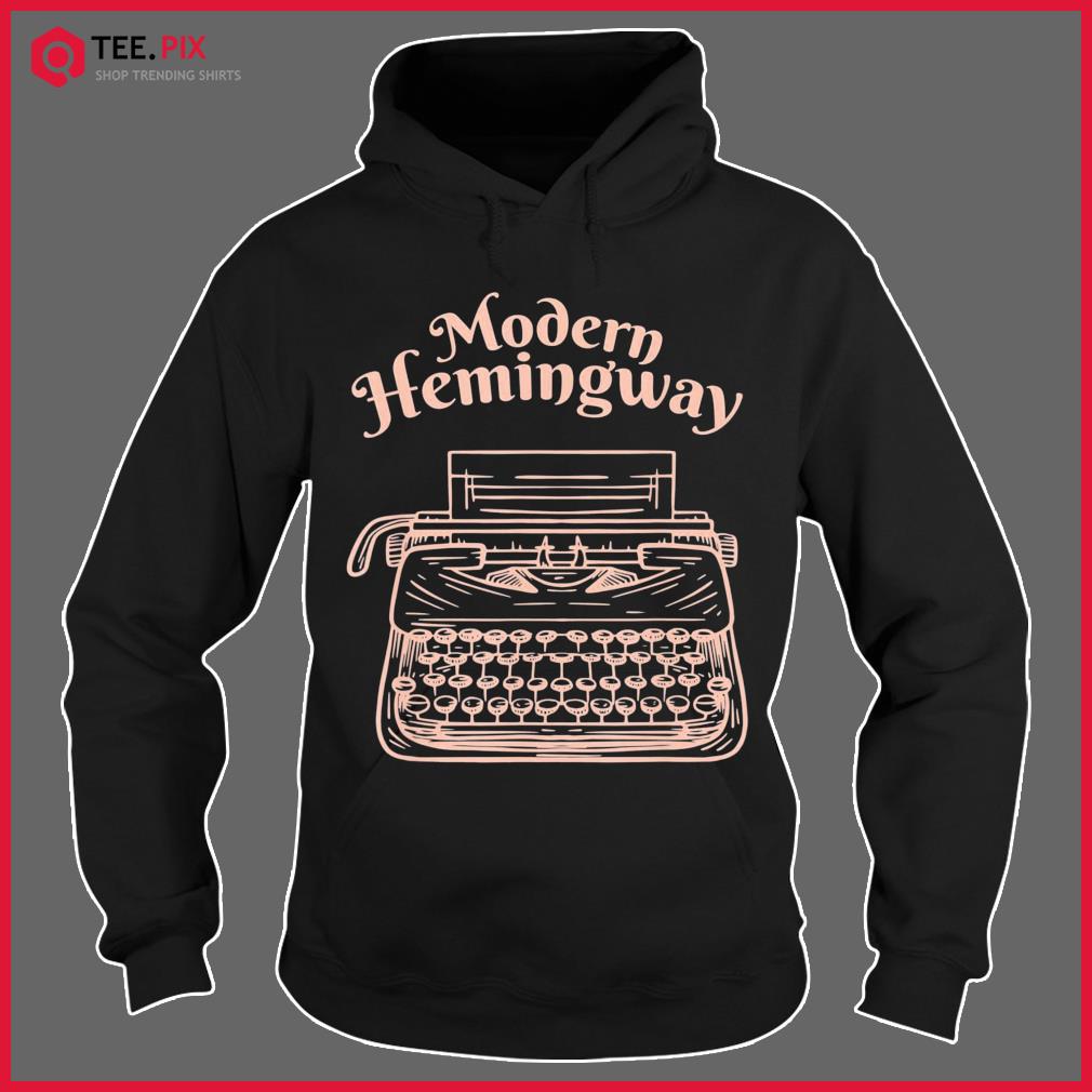 Modern Hemingway Shirt Hoodie