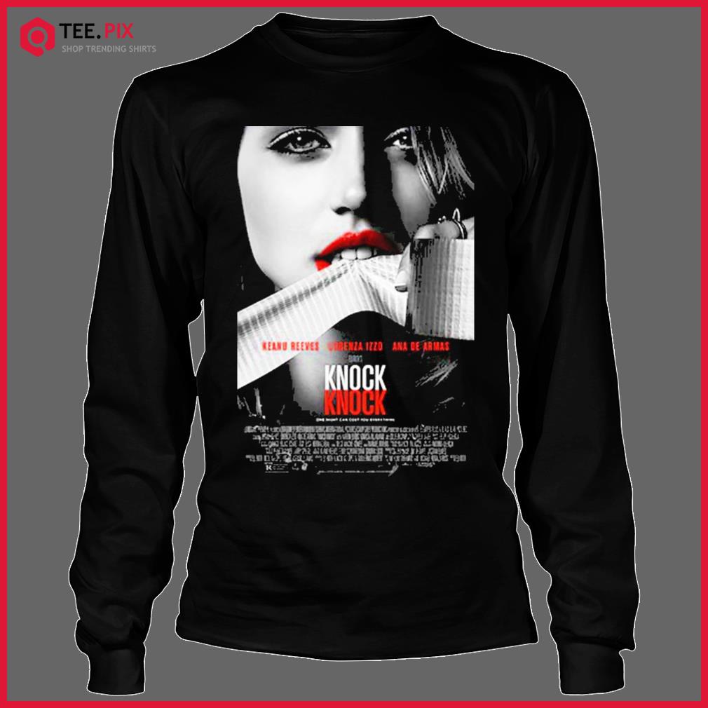 Official Poster Art Knock Knock Keanu Reeves Lorenza Izzo Ana de Armas  Shirt - Teespix - Store Fashion LLC