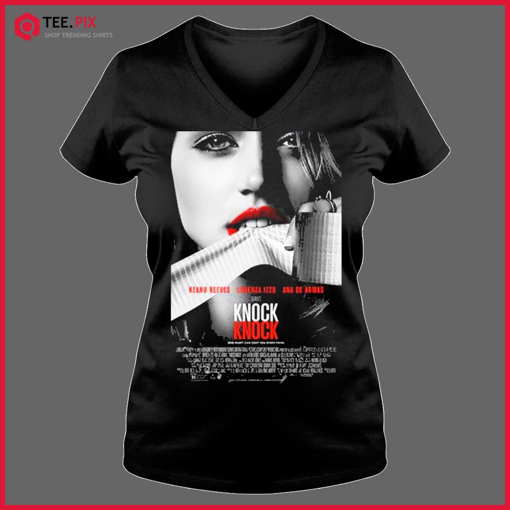 Official Poster Art Knock Knock Keanu Reeves Lorenza Izzo Ana de Armas  Shirt - Teespix - Store Fashion LLC