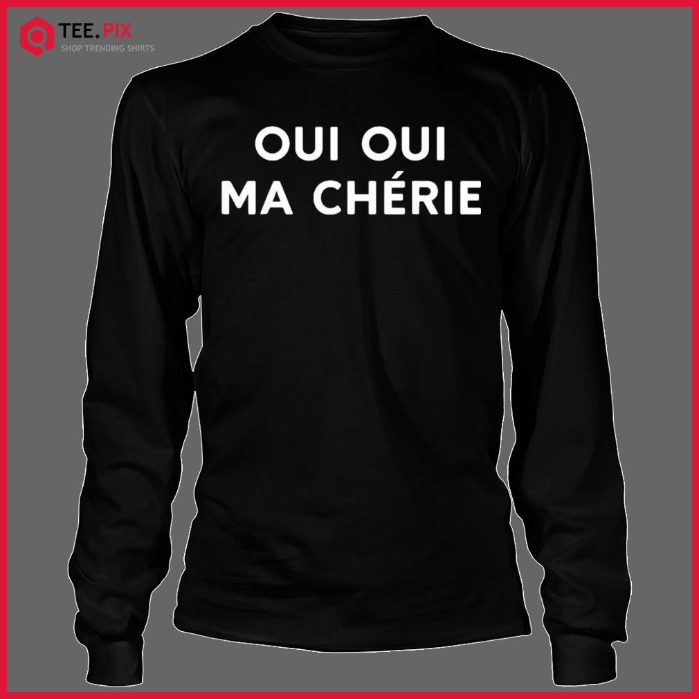 Oui Oui Ma Ch rie Shirt Teespix Store Fashion LLC