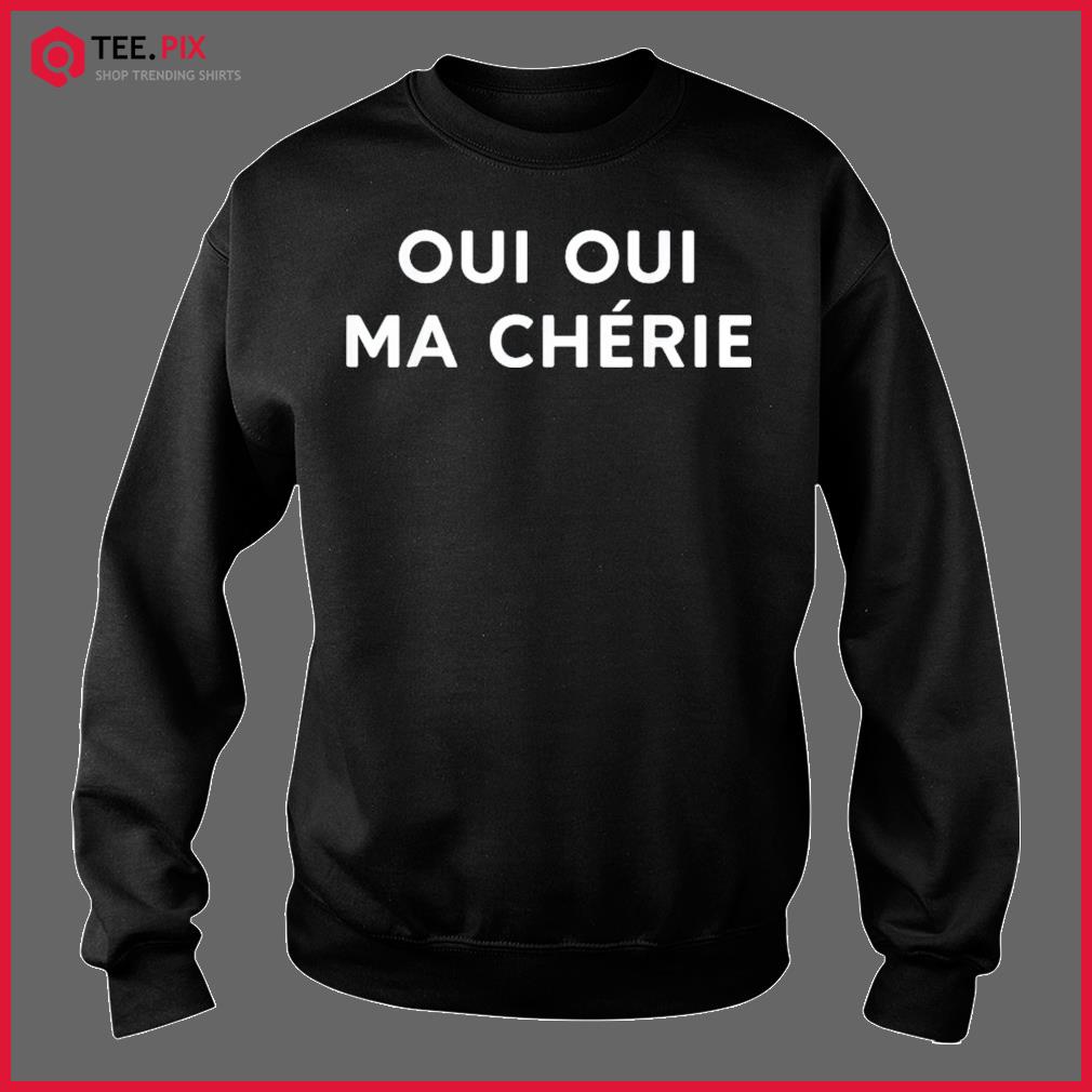 Oui Oui Ma Ch rie Shirt Teespix Store Fashion LLC