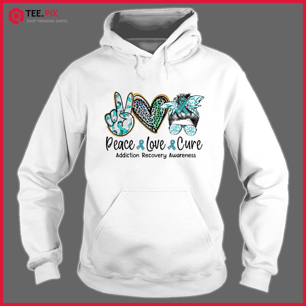 Peace Love Cure Messy Bun Women Addiction Recovery Awareness Shirt