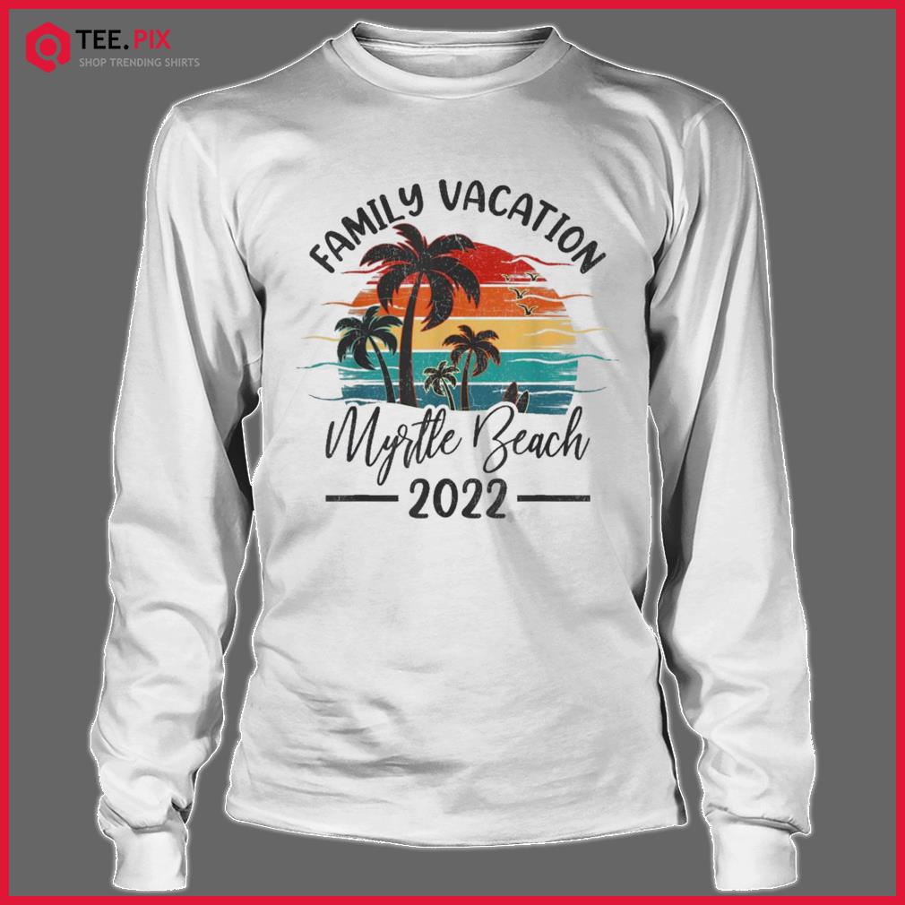 Vintage Family Vacation 2022 South Carolina Myrtle Beach Shirt