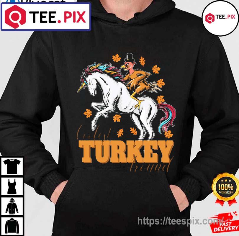 Coolest Turkey Around Thanksgiving Design Shirt hoodie moi