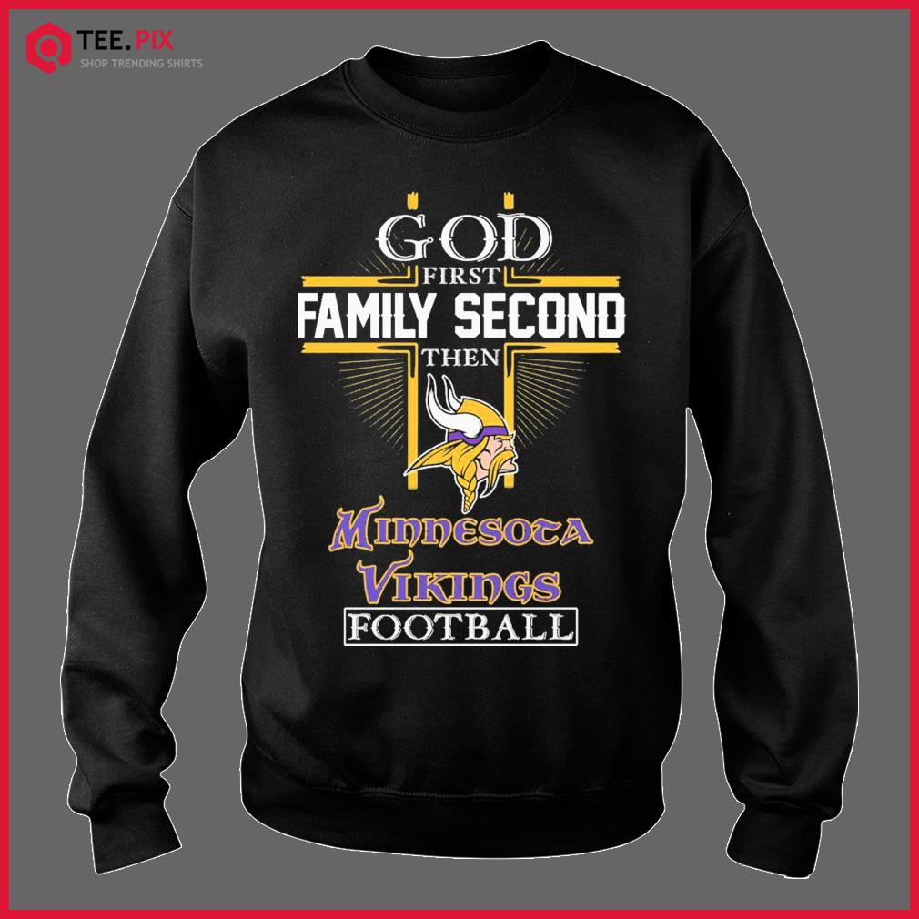 God First Family Second Then Minnesota Vikings Football T-Shirt