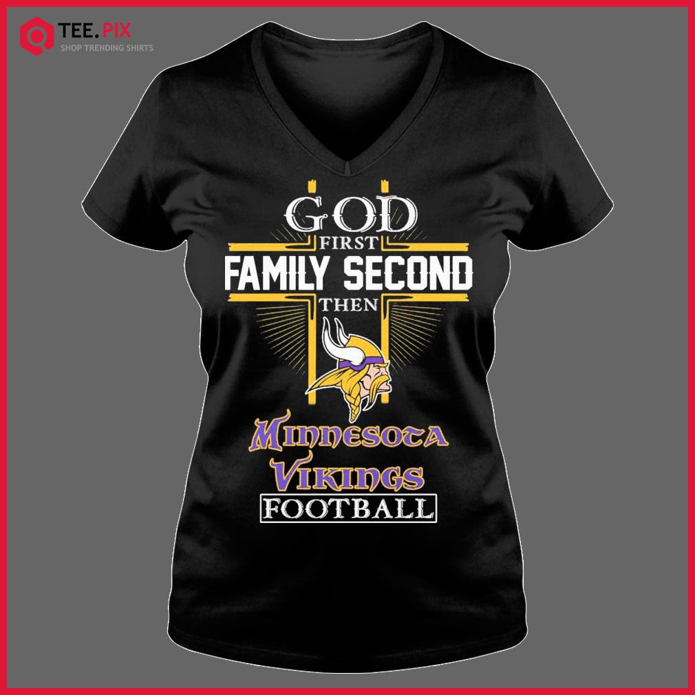 God First Family Second Then Minnesota Vikings Football T-Shirt