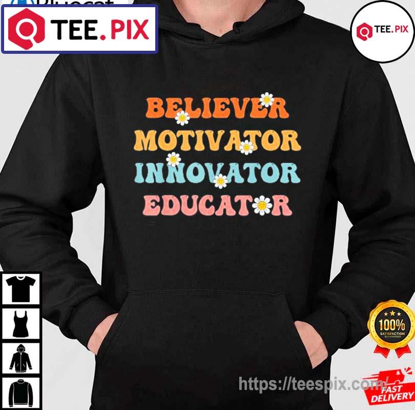 Groovy Retro Believer Motivator Innovator Educator Teachers Shirt hoodie moi