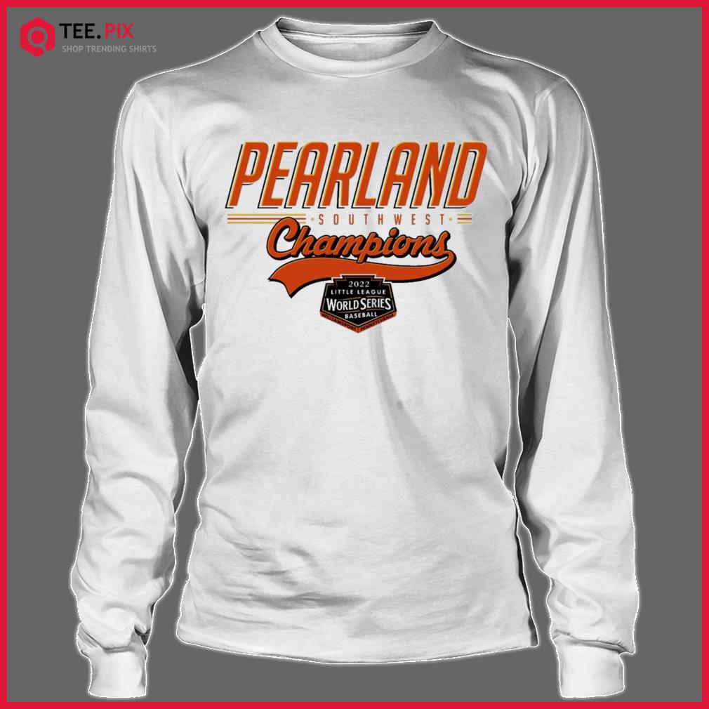 Pearland Southwest Champions 2022 Little League Baseball World Series Shirt  - Teespix - Store Fashion LLC