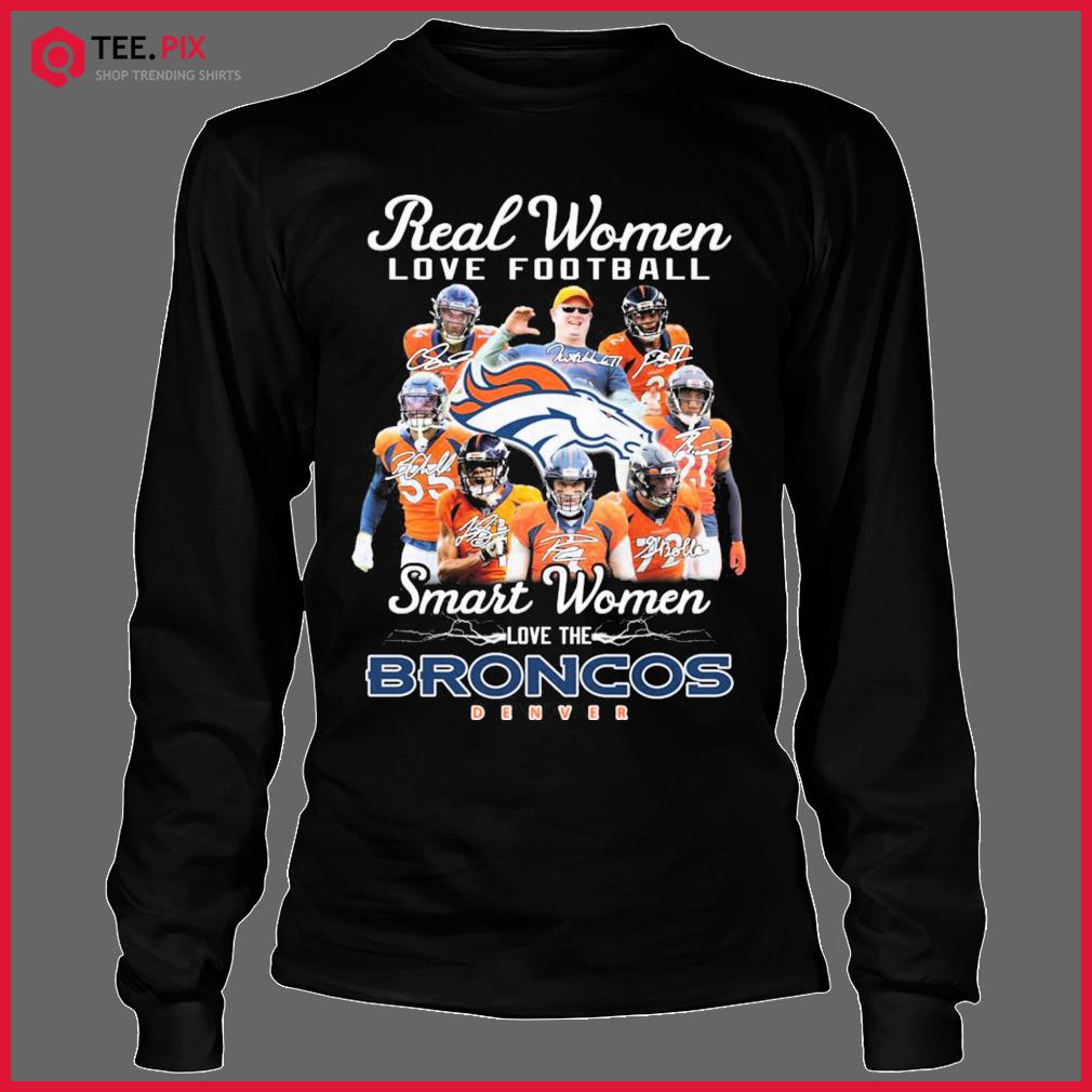 Real Women Love Football Smart Women Love The Denver Broncos