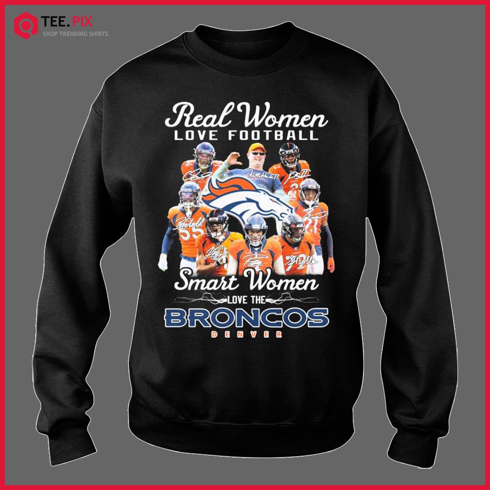 Real Women Love Football Smart Women Love The Denver Broncos