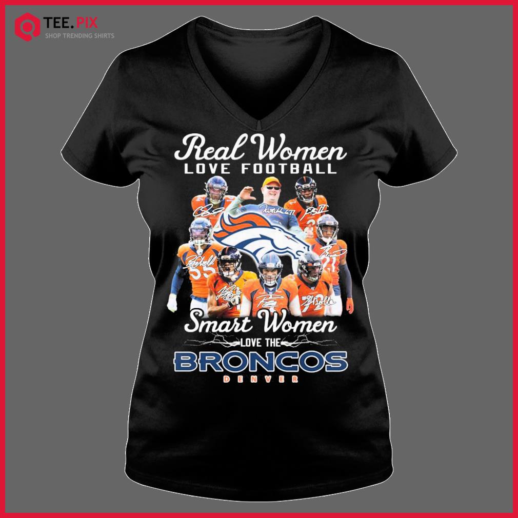 Real Women Love Football Smart Women Love The Denver Broncos