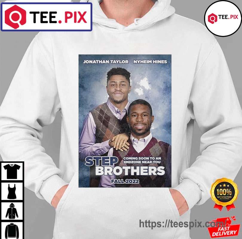 Jonathan Taylor And Nyheim Hines Step Brothers Shirt, hoodie, sweater, long  sleeve and tank top