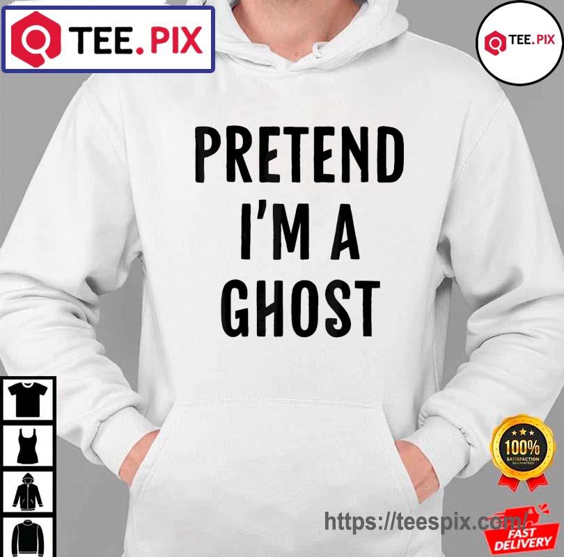 Halloween Ghost Easy Costume 2022 Pretend I’m A Ghost Shirt hoodie moi