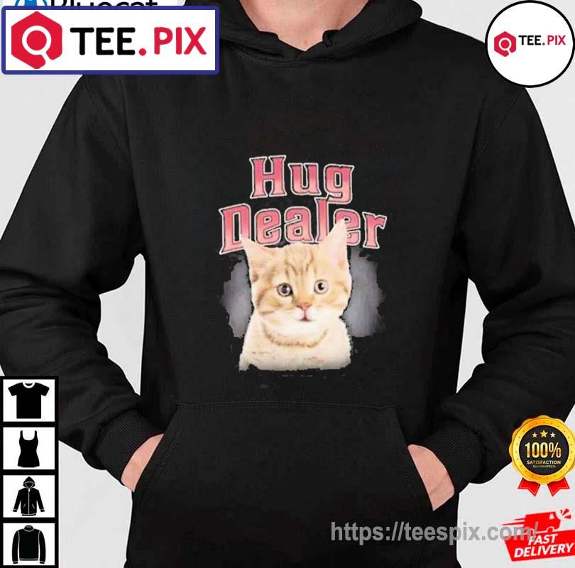 CAT KITTY FELINE KITTEN HUG DEALER CUTE FUNNY T-SHIRT