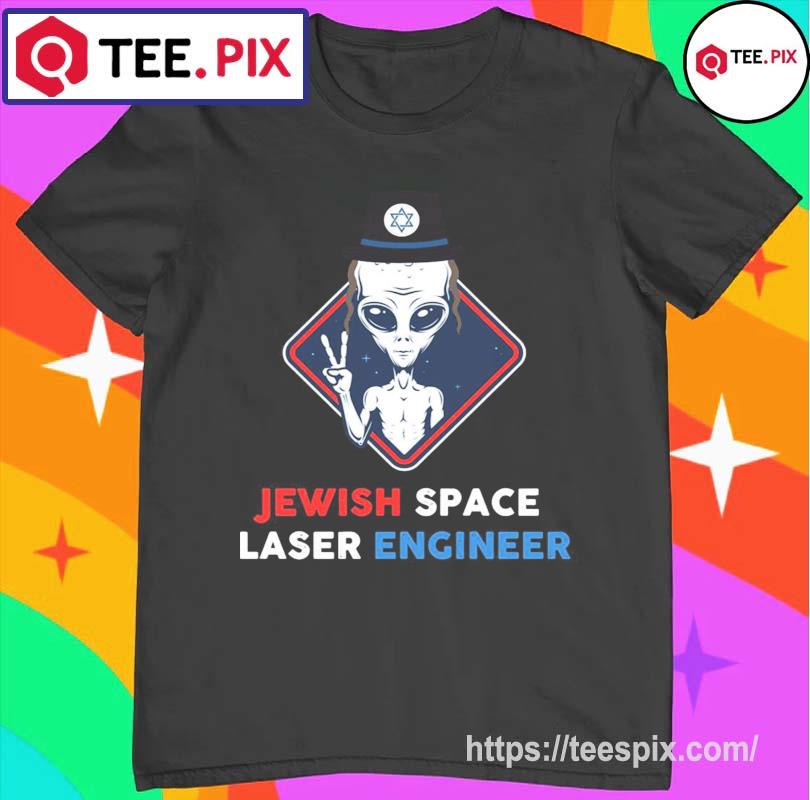 Jewish Space Laser Engineer Funny Jewish Alien Shirt - Teespix - Store  Fashion LLC
