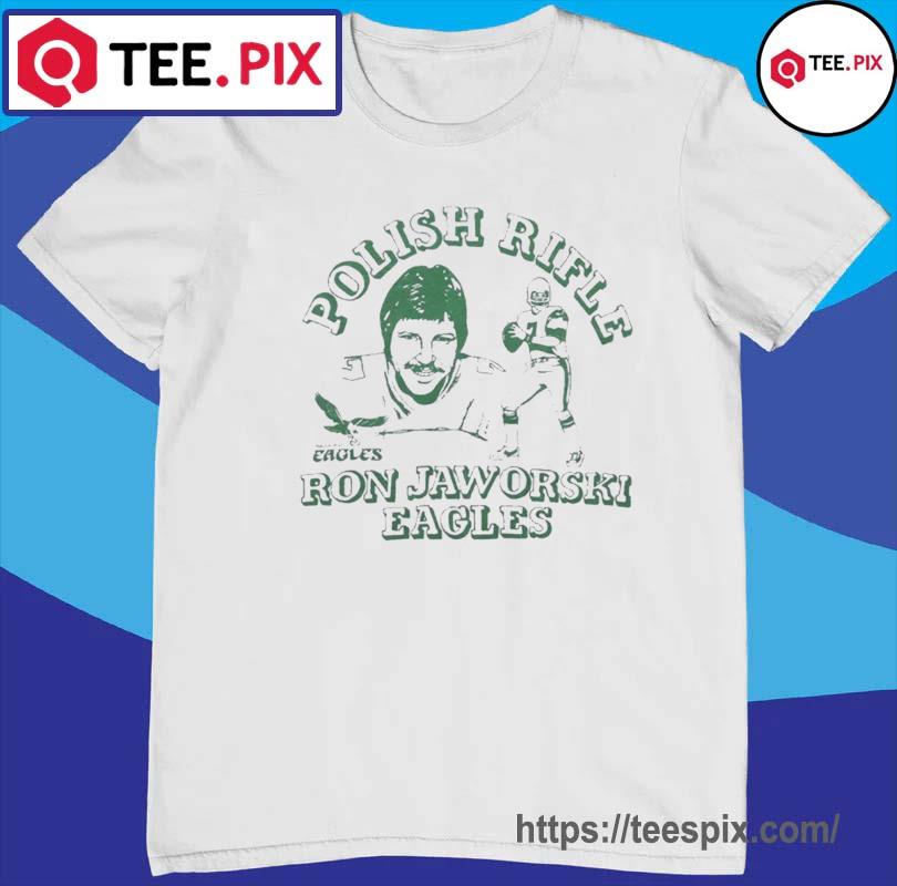 Philadelphia Eagles Ron Jaworski Polish Rifle Shirt - Teespix - Store  Fashion LLC