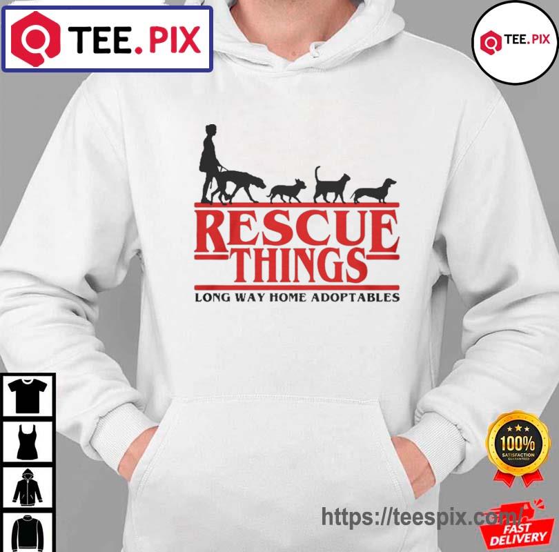 Rescue Things Long Way Home Adoptables Shirt hoodie moi