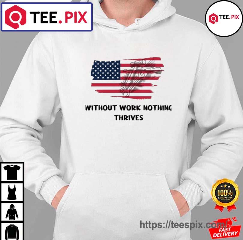 Without Work Nothing Thrives Red And Blue Colors Happy Labor Day Shirt hoodie moi