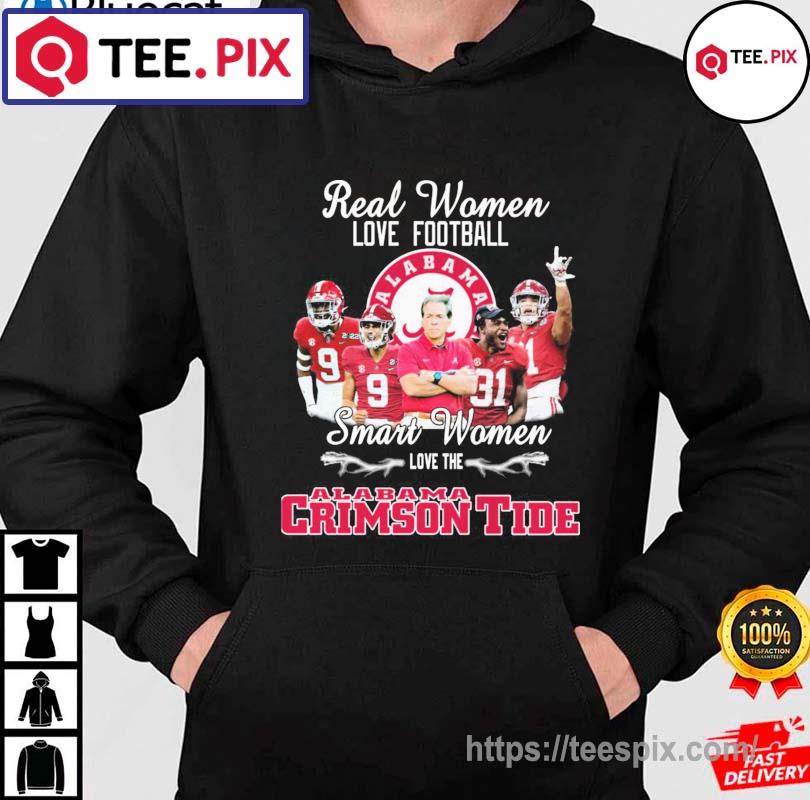 Real women love football smart women love the Alabama Crimson Tide shirt,  hoodie, sweater, long sleeve and tank top