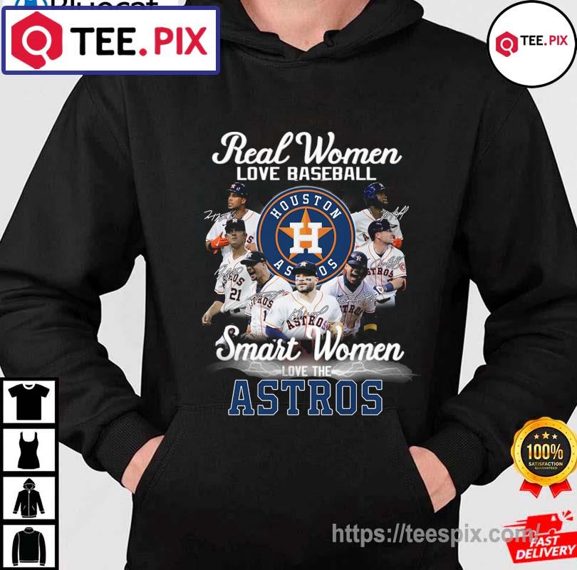 Real women love baseball smart women the Astros shirt, hoodie