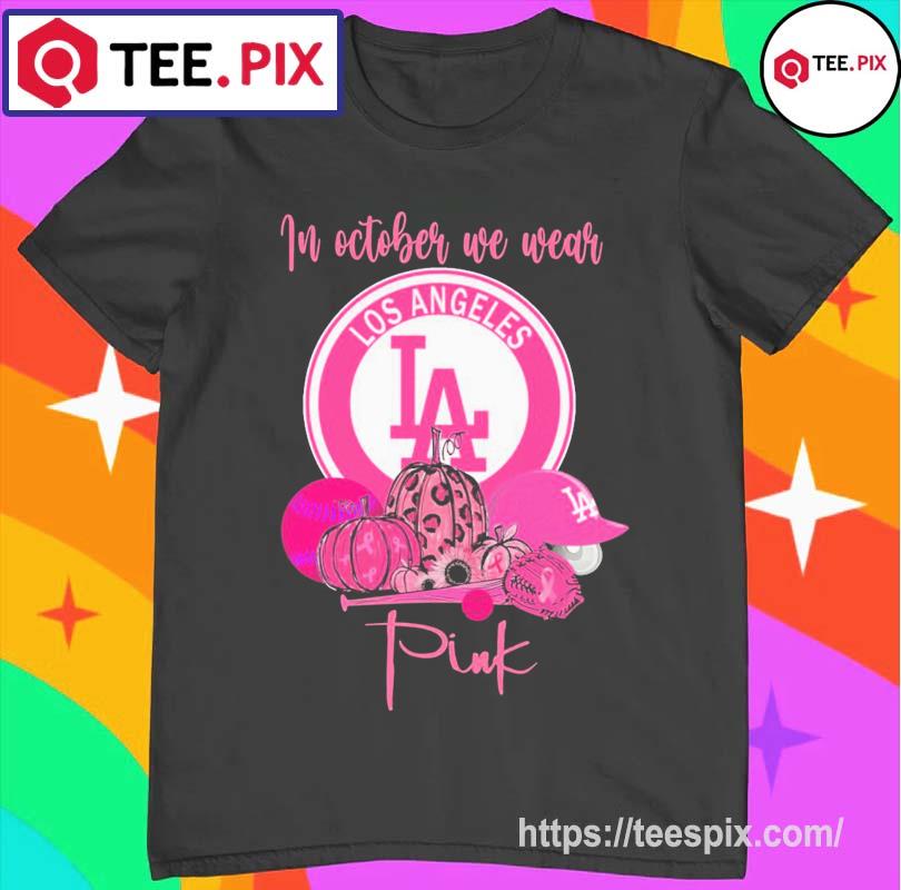 Los Angeles Dodgers In October We Wear Pink Shirt - Teespix