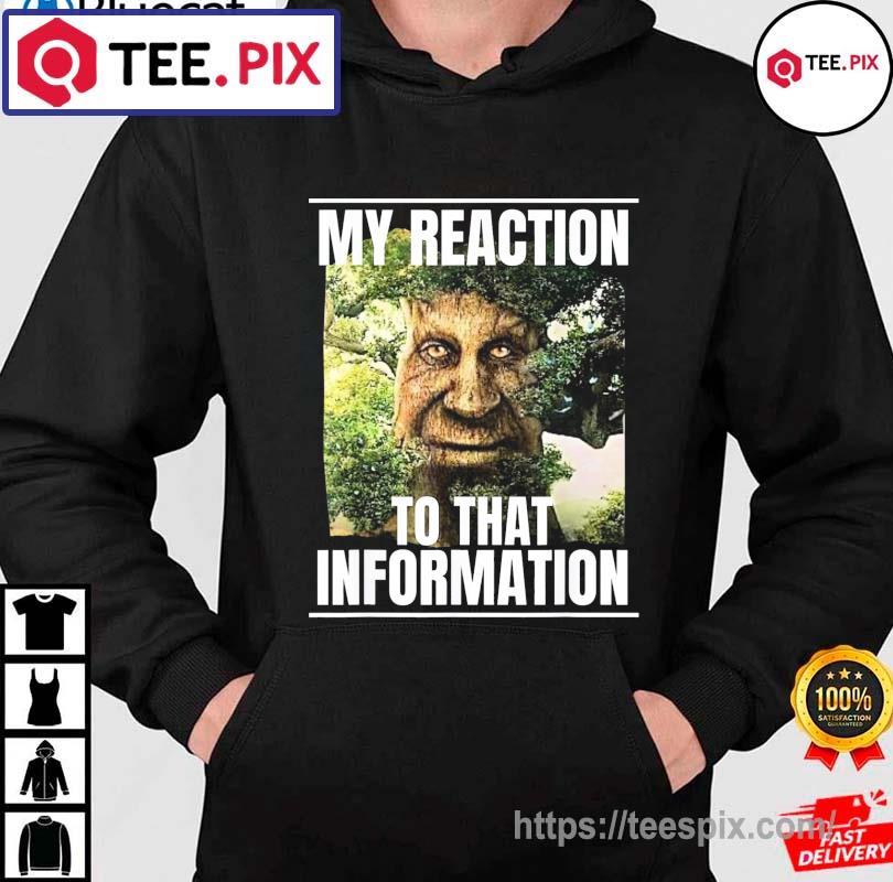 My reaction to that information wise mystical oak tree meme shirt